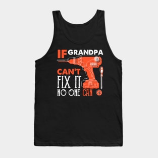 If Grandpa Can't fix it No One Can Shirt, Funny Father Shirt, Fathers Day Gift, Gift for Dad, Funny Dad Tank Top